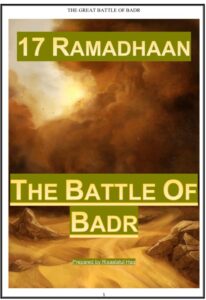 17 RAMADHAAN THE BATTLE OF BADR: 14 GREAT LESSONS TO LEARN (Quick Read < 10 mins)