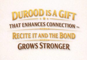 DUROOD IS A GIFT THAT ENHANCES CONNECTION (Quick listen: 6 minute clip)