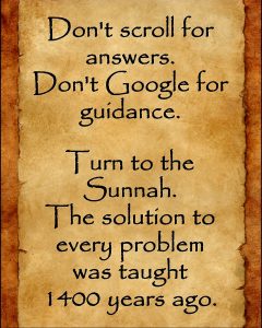 TURN TO THE SUNNAH – THE SOLUTION TO EVERY PROBLEM WAS TAUGHT 1400 YEARS AGO (Quick Listen: 6 Minutes)