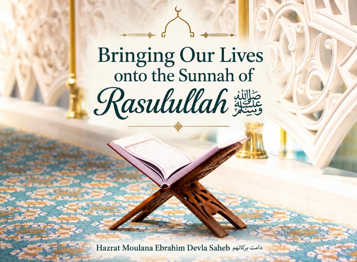 Bringing Our Lives onto the Sunnah of Rasulullah ﷺ (Audio: 44:10 mins)