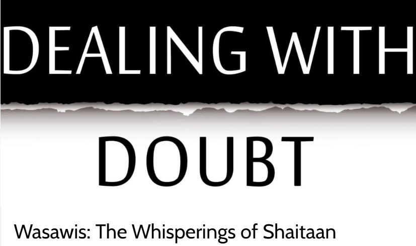 Dealing with Doubt (Wasawis): The Whisperings of Shaitaan (Quick Read)